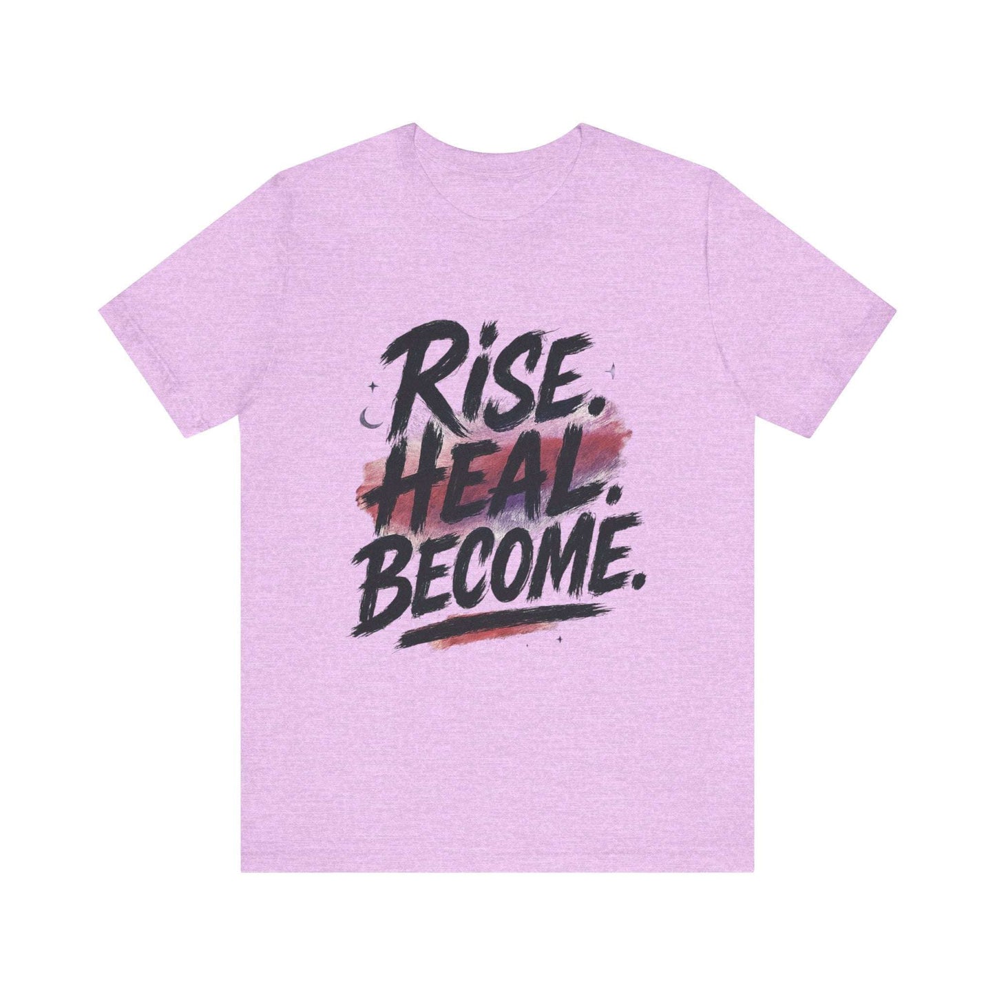 Rise Heal Become T-Shirt — Inspirational Recovery Tee - Dream Studio Prints