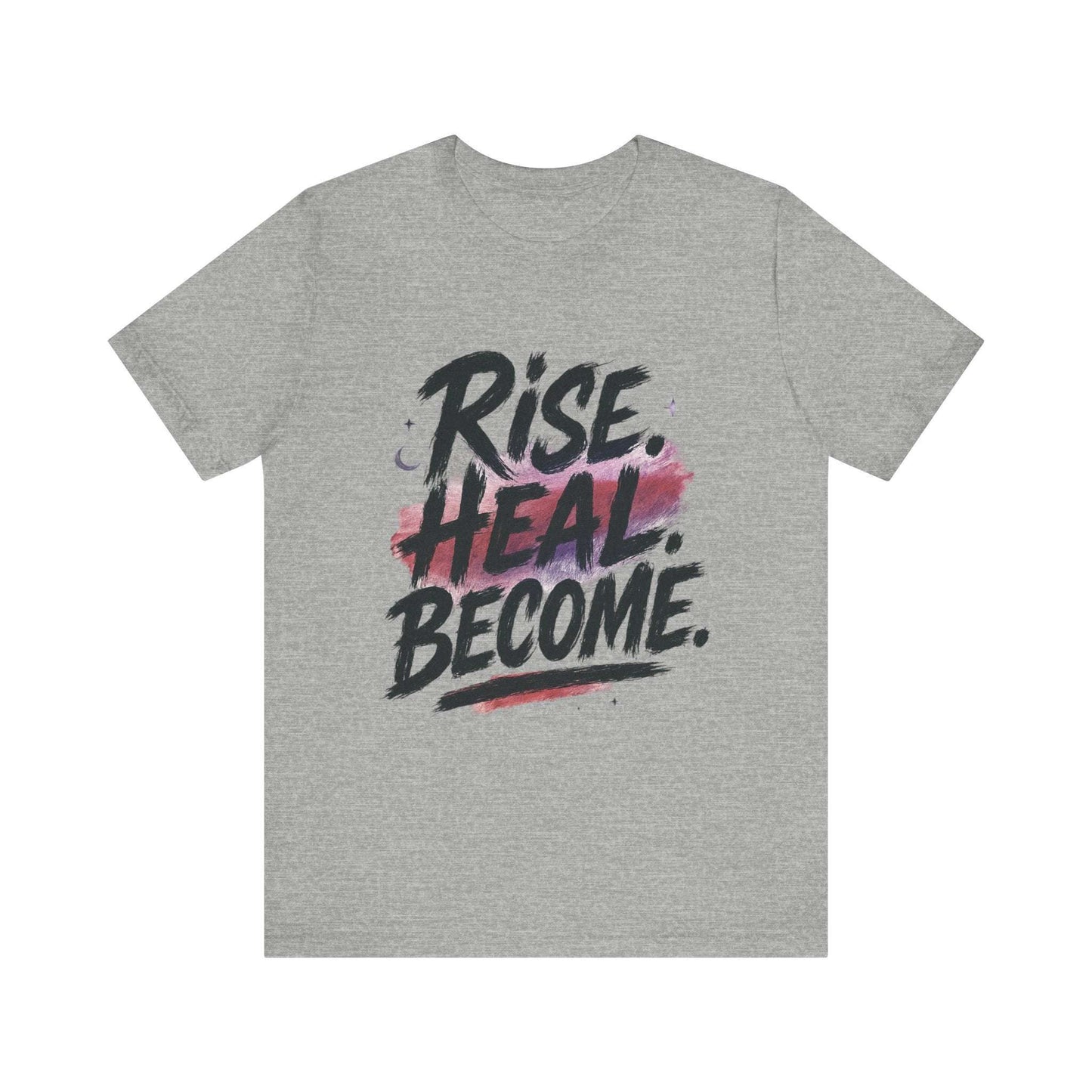 Rise Heal Become T-Shirt — Inspirational Recovery Tee - Dream Studio Prints