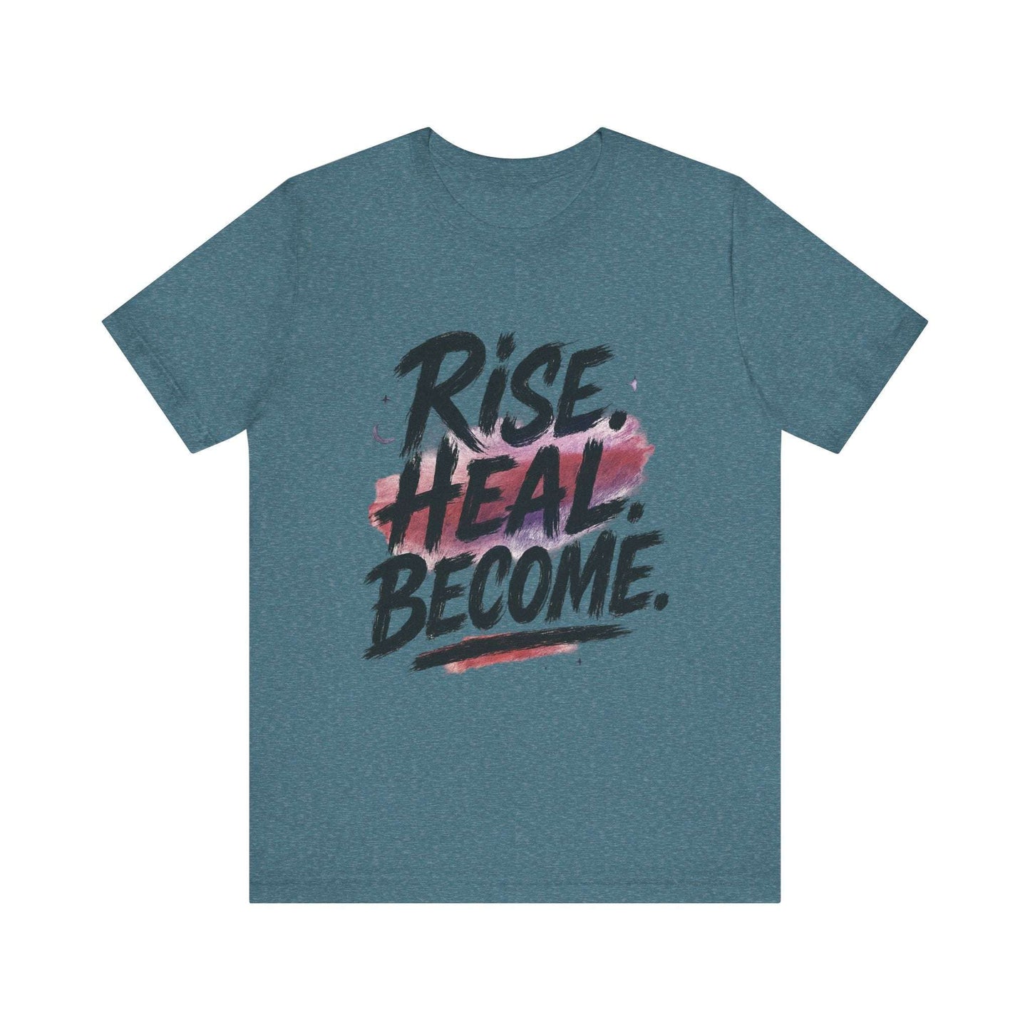 Rise Heal Become T-Shirt — Inspirational Recovery Tee - Dream Studio Prints