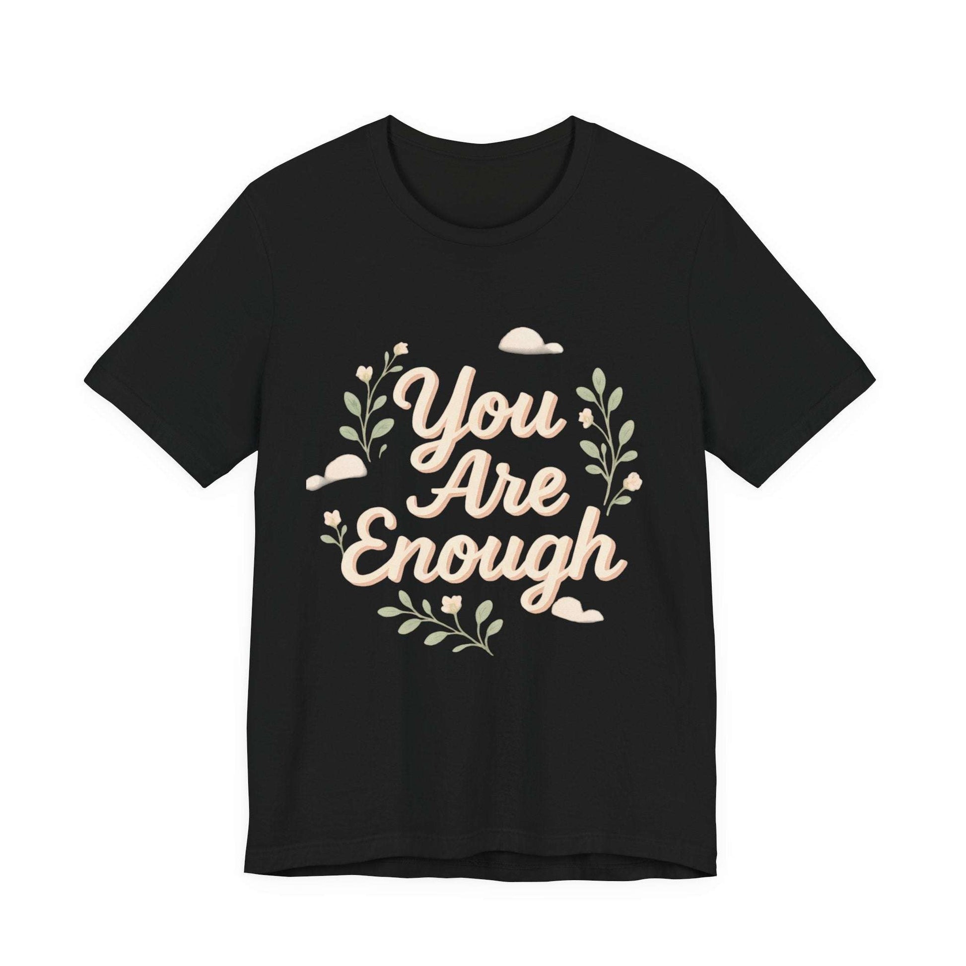 Classic black Floral Tee You Are Enough Unisex Jersey with elegant floral design and empowering quote, laid flat for detail view.