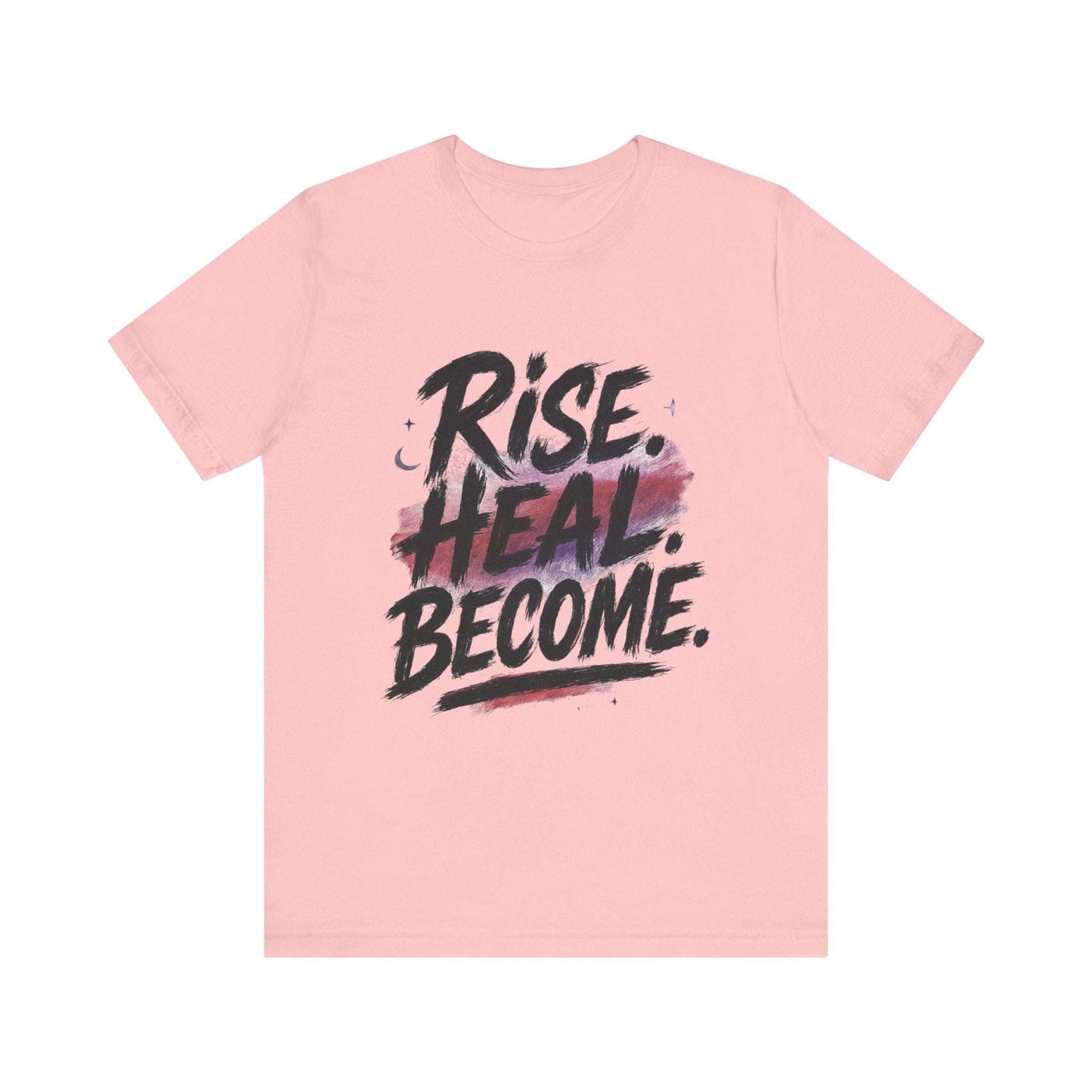 Rise Heal Become T-Shirt — Inspirational Recovery Tee - Dream Studio Prints